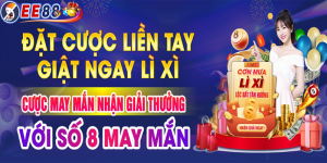 Giật lì xì tại nhà cái ee88 | Trúng thưởng tức thì và nhận ngay quà xịn